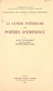  Faculté des Lettres et Science et Alain Guillermou - La genèse intérieure des poésies d'Eminescu.