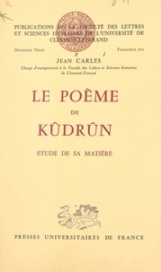  Faculté des Lettres et Science et Jean Carles - Le poème de Kûdrûn - Étude de sa matière.