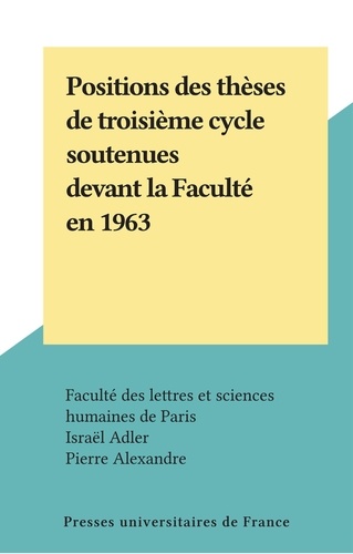 Positions des thèses de troisième cycle soutenues devant la Faculté en 1963