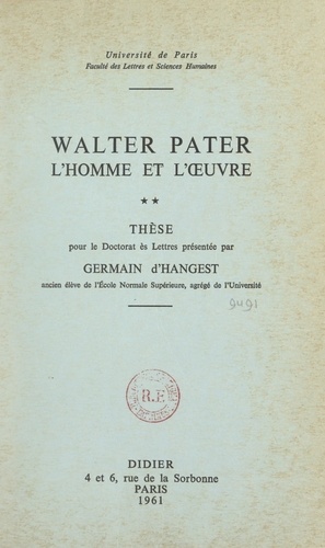 Walter Pater : l'homme et l'œuvre (2). Thèse pour le Doctorat ès lettres