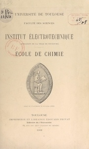 Faculté des sciences de l'Univ - Institut électrotechnique (fondation de la ville de Toulouse) ; École de chimie.