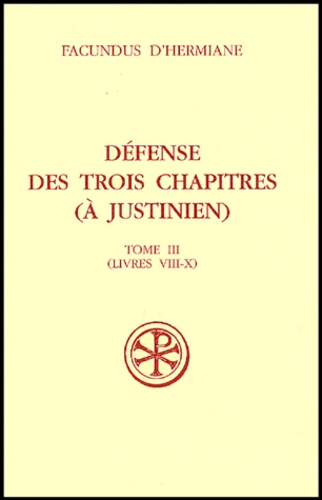  Facundus d'Hermiane - Défense des Trois Chapitres (à Justinien) - Tome 3 (Livres VIII-X).