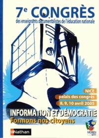  FADBEN - Information et démocratie : formons nos citoyens ! - 6e Congrès des enseignants documentalistes de l'Education nationale, Nice 8-9-10 avril 2005.