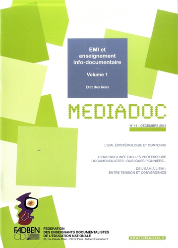  FADBEN - Médiadoc N°11, Décembre 2013 : EMI et enseignement info-documentaire - Volume 1 : Etat des lieux.