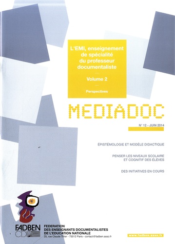 FADBEN - Médiadoc N° 12, Juin 2014 : EMI, enseignement de spécialité du professeur documentaliste - Volume 2 : Perspectives.