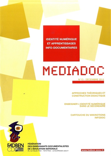  FADBEN - Médiadoc N° 13, Décembre 2014 : Identité numérique et apprentissages info-documentaires.