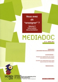  FADBEN - Médiadoc N° 6, Avril 2011 : Vous avez dit "enseigner" ? - Volume 2, Information-documentation.