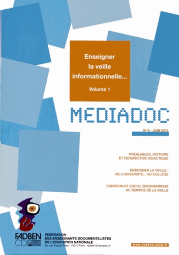  FADBEN - Médiadoc N° 8, Juin 2012 : Enseigner la veille informationnelle... - Volume 1.