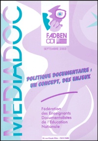 Colette Charrier-Ligonat et  Collectif - Médiadoc Septembre 2003 : Politique documentaire : un concept, des enjeux.