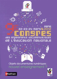  FADBEN - Objets documentaires numériques : nouvel enseignement ? - 9e Congrès des enseignants documentalistes de l'Education nationale, Paris, 22-23-24 mars 2012.