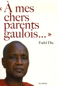 Fadel Dia - "A mes chers parents gaulois...".