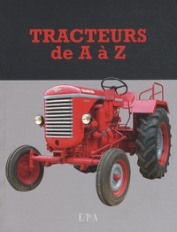 Fadéla Benabadji et Pierre Cenmousse - Tracteurs de A à Z.