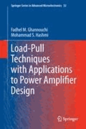 Fadhel M. Ghannouchi et Mohammad S. Hashmi - Load-Pull Techniques with Applications to Power Amplifier Design.