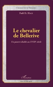 Fadi El Hage - Le chevalier de Bellerive - Un pauvre diable au XVIIIe siècle.