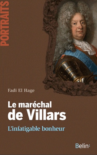 Fadi El Hage - Le maréchal de Villars - L'infatigable bonheur.