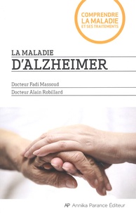 Fadi Massoud et Alain Robillard - La maladie d'alzheimer.