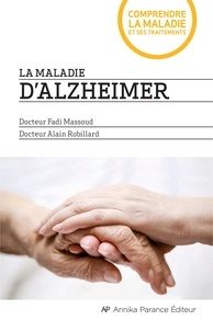 Fadi Massoud et Alain Robillard - La maladie d'Alzheimer.