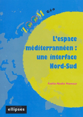 Fadila-Nadia Hamour - L'espace méditerrannéen : une interface Nord-Sud.