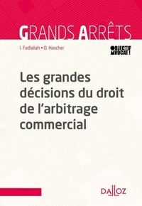 Les grandes décisions du droit de l'arbitrage commercial - 1re édition