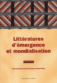Littératures d'émergence et mondialisation : Emergent literatures and globalisation
