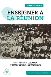 Enseigner à La Réunion à l'époque coloniale et post-coloniale