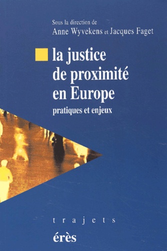 Anne Wyvekens - La Justice De Proximite En Europe. Pratiques Et Enjeux.
