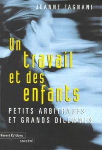 Un Travail Et Des Enfants. Petits Arbitrages Et Grands Dilemmes