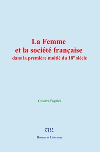 La Femme et la société française dans la première moitié du 18è siècle