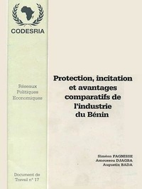 Fagnisse Simeon et Djagba Amoussou - Protection, incitation et avantages comparatifs de l'industrie du Bénin.