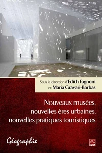 Nouveaux musées, nouvelles ères urbaines, nouvelles pratiques touristiques