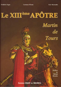 Le XIIIème apôtre Martin de Tours