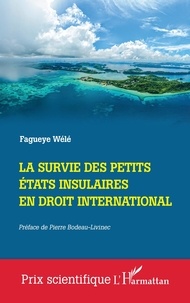 Fagueye Wélé - La survie des petits états insulaires en droit international.