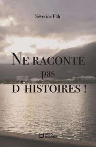 Ne raconte pas d'histoires !