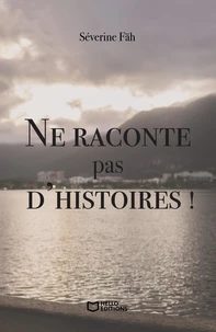 Ne raconte pas d'histoires !