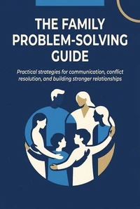 The Family Problem-Solving Guide