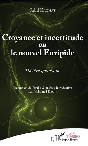 Croyance et incertitude ou le nouvel Euripide. Théâtre quantique