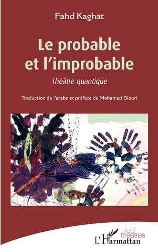 Fahd Kaghat - Le probable et l'improbable - Théâtre quantique.