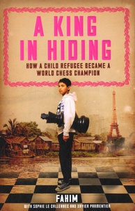  Fahim et Sophie Le Gallennec - A King in Hiding - How a Child Refugee Became a World Chess Champion.