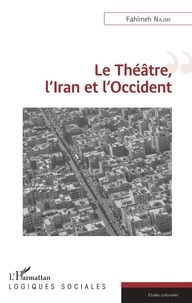 Fahimeh Najmi - Le théâtre, l'Iran et l'Occident.