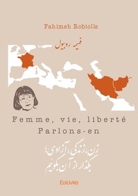Fahimeh Robiolle - Femme, vie, liberté - Parlons-en.