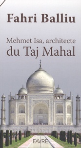 Fahri Balliu - Mehmet Isa, architecte du Taj Mahal.