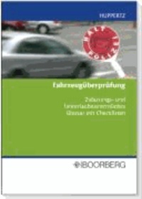 Fahrzeugprüfung - Zulassungs- und fahrerlaubnisrechtliches Glossar mit Checklisten.