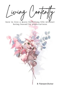 Living Contently how to live a more fulfilling life without being bound by expectation