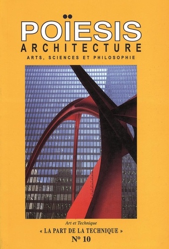 Stéphane Gruet - Poïesis N° 10 : Architecture ; Arts, sciences et philosophie - La part de la Technique.