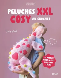 Jolies peluches XXL à crocheter - 10 modèles cosy and cute