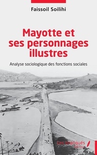 Faissoil Soilihi - Mayotte et ses personnages illustres - Analyse sociologique des fonctions sociales.