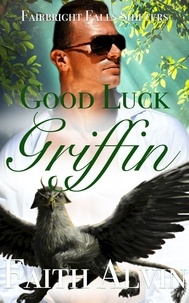  Faith Alvin - Good Luck Griffin - Fairbright Falls Shifters Short and Sweet.