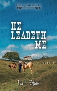  Faith Blum - He Leadeth Me - Orphans of the West, #4.