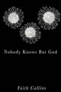  Faith Collins - Nobody Knows But God - Series One Vol 1.