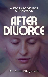Rediscovering You: A Workbook for Grandmothers After Divorce
